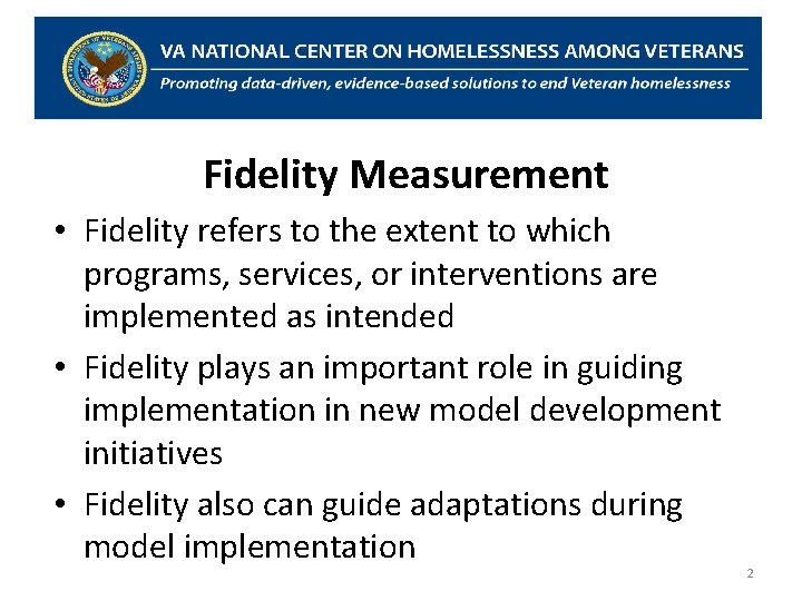 Fidelity Measurement • Fidelity refers to the extent to which programs, services, or interventions