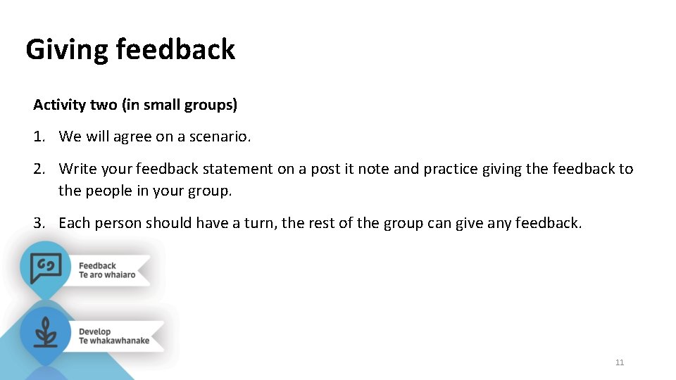 Giving feedback Activity two (in small groups) 1. We will agree on a scenario.