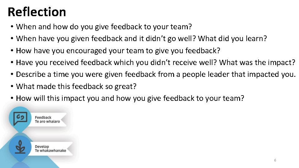 Reflection • • When and how do you give feedback to your team? When