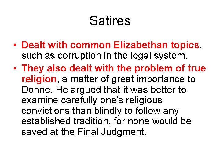 Satires • Dealt with common Elizabethan topics, such as corruption in the legal system.