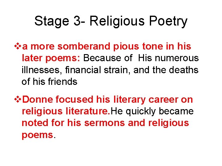 Stage 3 - Religious Poetry va more somberand pious tone in his later poems: