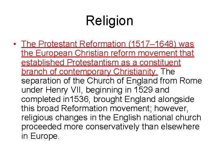 Religion • The Protestant Reformation (1517– 1648) was the European Christian reform movement that