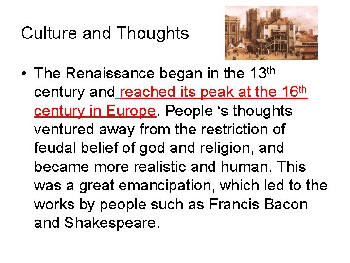Culture and Thoughts • The Renaissance began in the 13 th century and reached