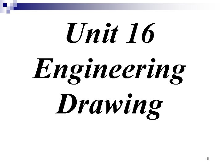 Unit 16 Engineering Drawing 1 