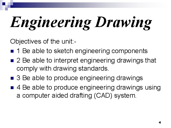 Engineering Drawing Objectives of the unit: n 1 Be able to sketch engineering components