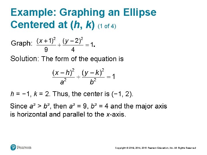 Example: Graphing an Ellipse Centered at (h, k) (1 of 4) Solution: The form