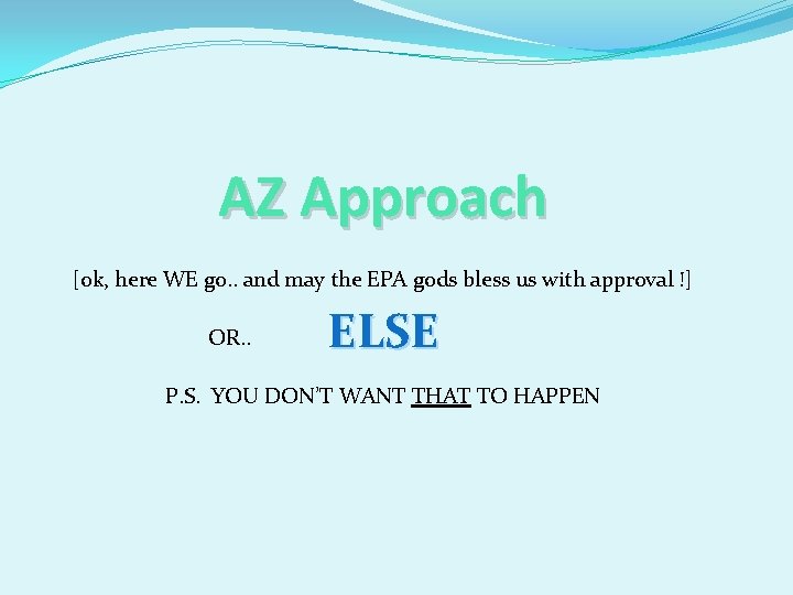 AZ Approach [ok, here WE go. . and may the EPA gods bless us