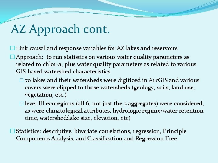 AZ Approach cont. � Link causal and response variables for AZ lakes and reservoirs