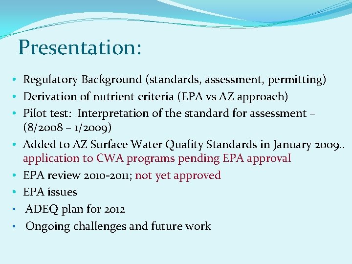 Presentation: • Regulatory Background (standards, assessment, permitting) • Derivation of nutrient criteria (EPA vs