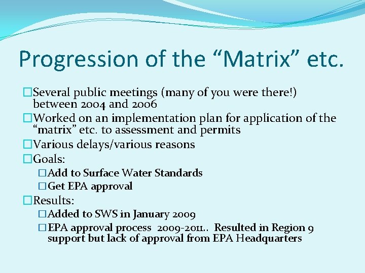 Progression of the “Matrix” etc. �Several public meetings (many of you were there!) between