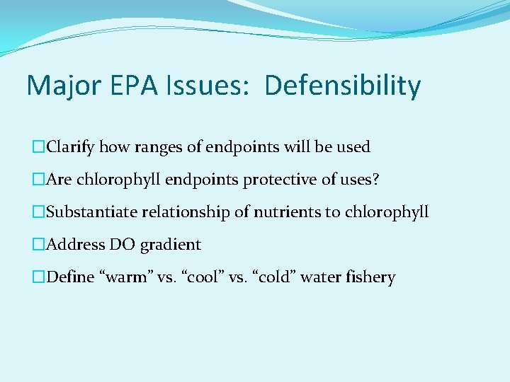 Major EPA Issues: Defensibility �Clarify how ranges of endpoints will be used �Are chlorophyll