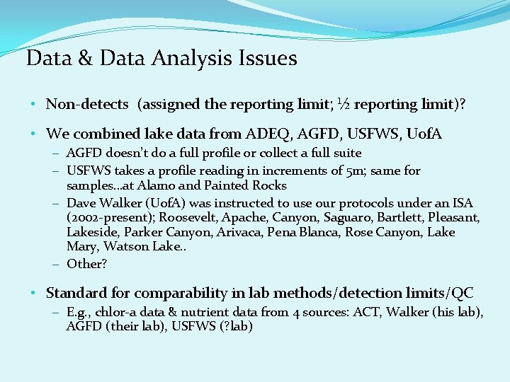 Data & Data Analysis Issues • Non-detects (assigned the reporting limit; ½ reporting limit)?