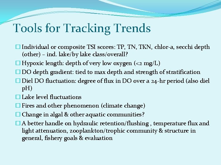 Tools for Tracking Trends � Individual or composite TSI scores: TP, TN, TKN, chlor-a,