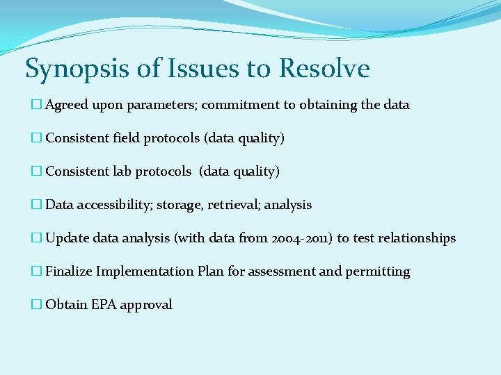 Synopsis of Issues to Resolve � Agreed upon parameters; commitment to obtaining the data
