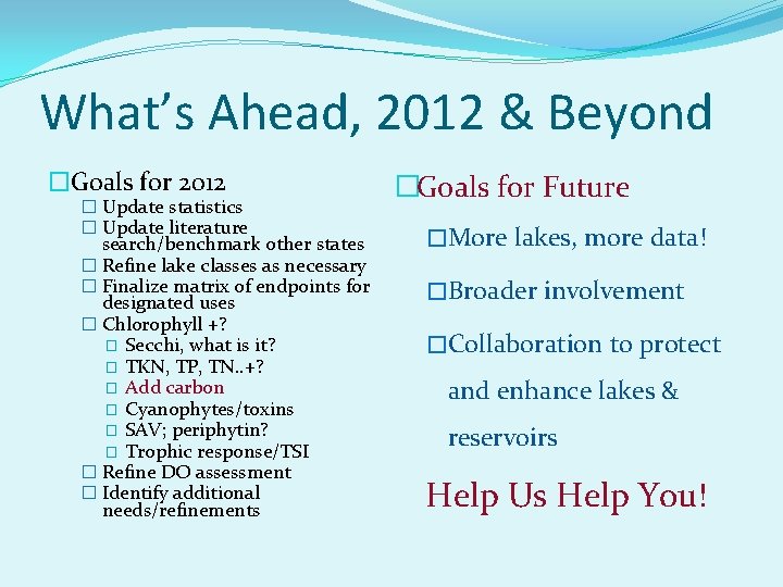 What’s Ahead, 2012 & Beyond �Goals for 2012 � Update statistics � Update literature