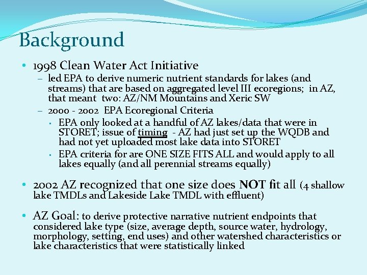 Background • 1998 Clean Water Act Initiative – led EPA to derive numeric nutrient