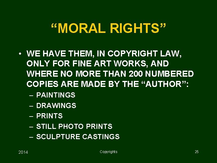 “MORAL RIGHTS” • WE HAVE THEM, IN COPYRIGHT LAW, ONLY FOR FINE ART WORKS,