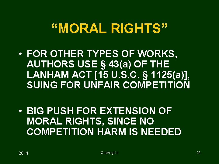 “MORAL RIGHTS” • FOR OTHER TYPES OF WORKS, AUTHORS USE § 43(a) OF THE