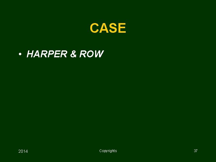 CASE • HARPER & ROW 2014 Copyrights 37 
