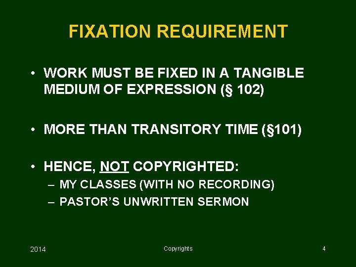 FIXATION REQUIREMENT • WORK MUST BE FIXED IN A TANGIBLE MEDIUM OF EXPRESSION (§