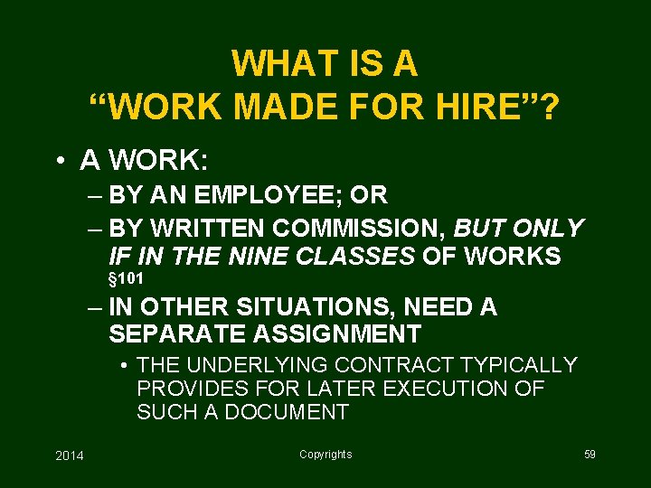 WHAT IS A “WORK MADE FOR HIRE”? • A WORK: – BY AN EMPLOYEE;