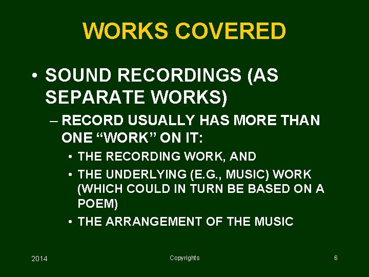 WORKS COVERED • SOUND RECORDINGS (AS SEPARATE WORKS) – RECORD USUALLY HAS MORE THAN