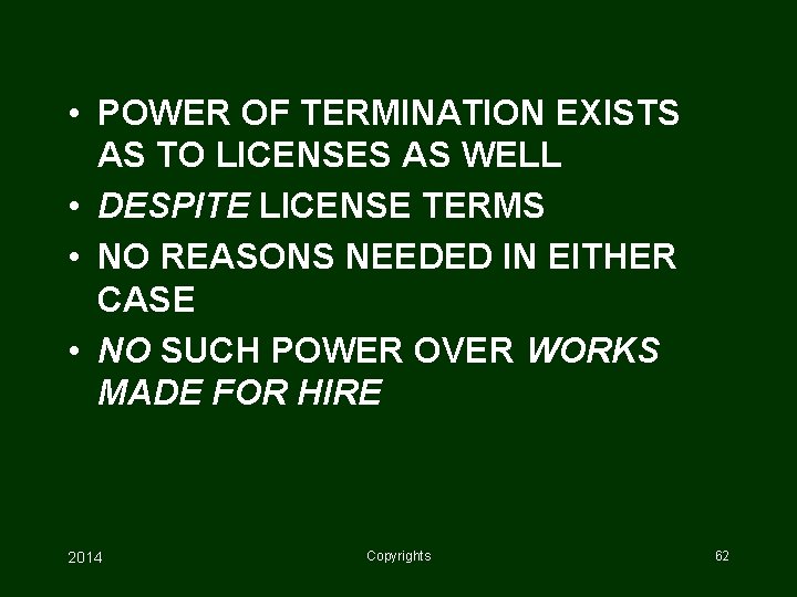  • POWER OF TERMINATION EXISTS AS TO LICENSES AS WELL • DESPITE LICENSE