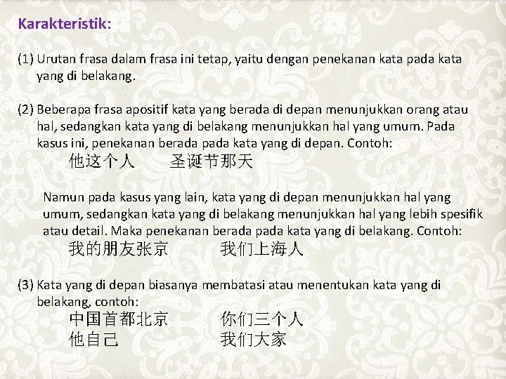 Karakteristik: (1) Urutan frasa dalam frasa ini tetap, yaitu dengan penekanan kata pada kata Karakteristik: (1) Urutan frasa dalam frasa ini tetap, yaitu dengan penekanan kata pada kata