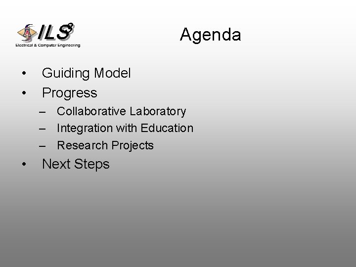 Agenda • • Guiding Model Progress – Collaborative Laboratory – Integration with Education –