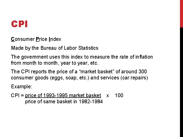 CPI Consumer Price Index Made by the Bureau of Labor Statistics The government uses