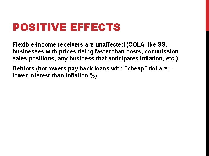 POSITIVE EFFECTS Flexible-Income receivers are unaffected (COLA like SS, businesses with prices rising faster