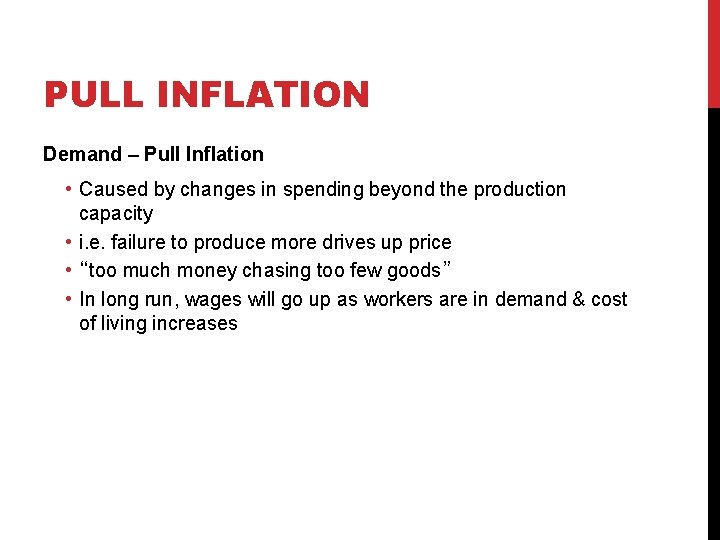 PULL INFLATION Demand – Pull Inflation • Caused by changes in spending beyond the