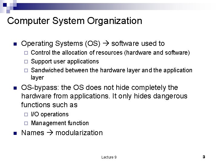 Computer System Organization n Operating Systems (OS) software used to Control the allocation of