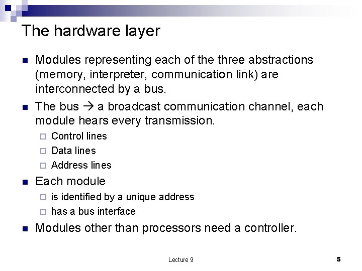The hardware layer n n Modules representing each of the three abstractions (memory, interpreter,