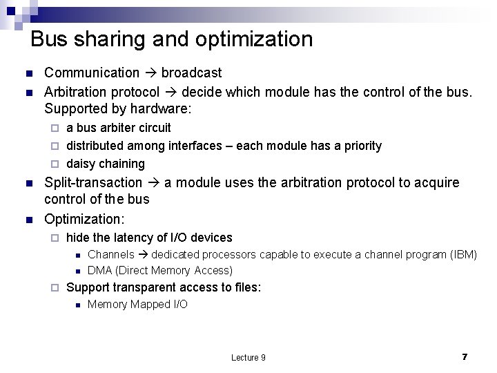 Bus sharing and optimization n n Communication broadcast Arbitration protocol decide which module has