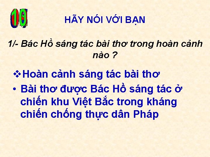 HÃY NÓI VỚI BẠN 1/- Bác Hồ sáng tác bài thơ trong hoàn cảnh