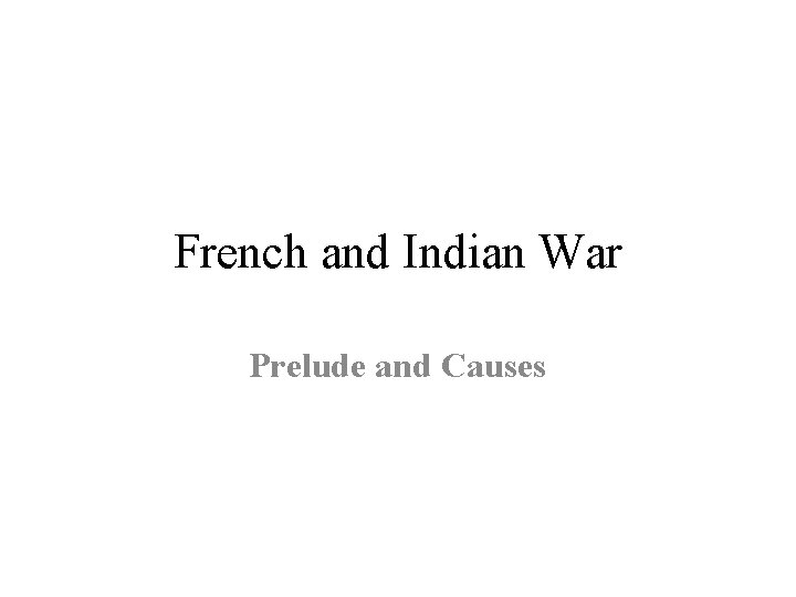 French and Indian War Prelude and Causes 
