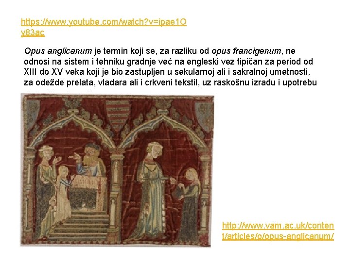 https: //www. youtube. com/watch? v=ipae 1 O y 83 ac Opus anglicanum je termin