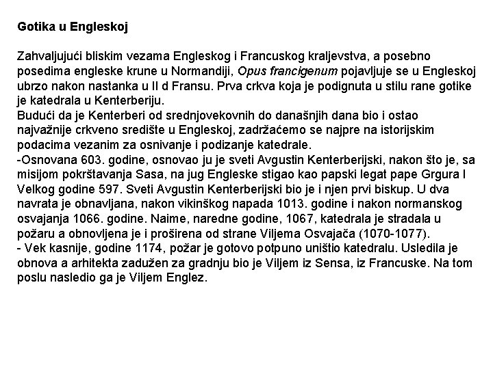 Gotika u Engleskoj Zahvaljujući bliskim vezama Engleskog i Francuskog kraljevstva, a posebno posedima engleske