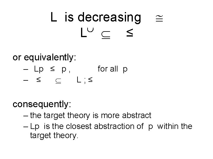 L is decreasing L ≤ or equivalently: – Lp ≤ p , for all