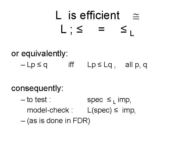L is efficient L; ≤ = ≤L or equivalently: – Lp ≤ q iff