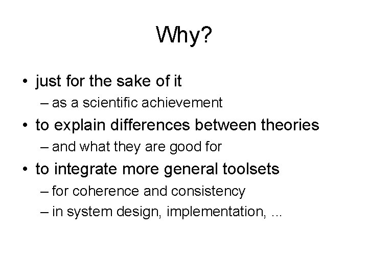 Why? • just for the sake of it – as a scientific achievement •