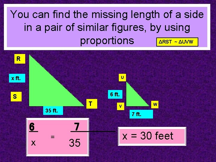 You can find the missing length of a side in a pair of similar