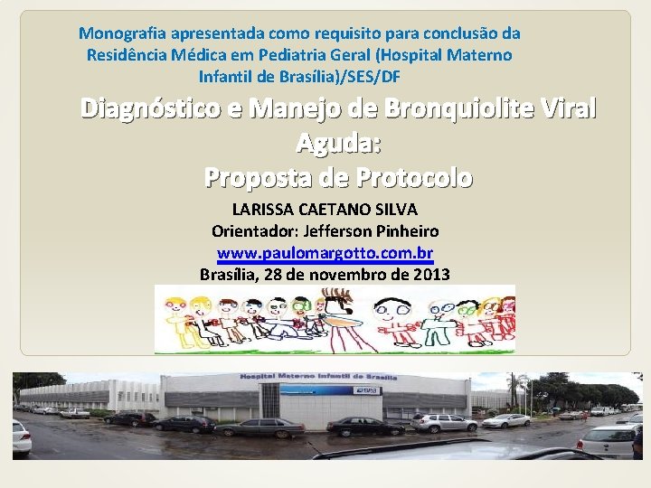 Monografia apresentada como requisito para conclusão da Residência Médica em Pediatria Geral (Hospital Materno