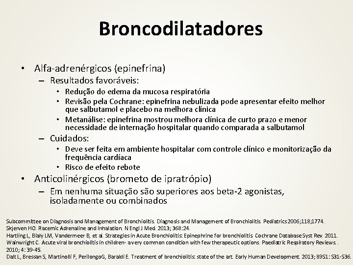 Broncodilatadores • Alfa-adrenérgicos (epinefrina) – Resultados favoráveis: • Redução do edema da mucosa respiratória