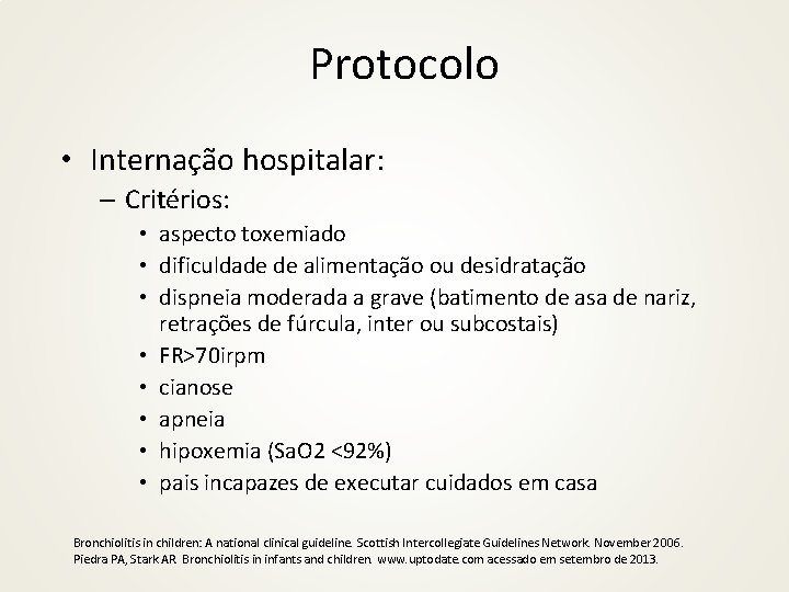 Protocolo • Internação hospitalar: – Critérios: • aspecto toxemiado • dificuldade de alimentação ou