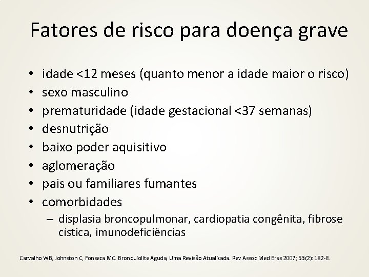 Fatores de risco para doença grave • • idade <12 meses (quanto menor a