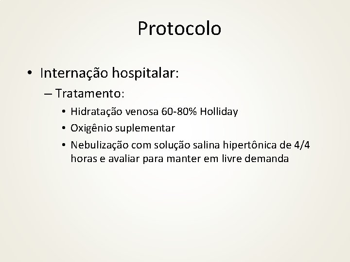 Protocolo • Internação hospitalar: – Tratamento: • Hidratação venosa 60 -80% Holliday • Oxigênio