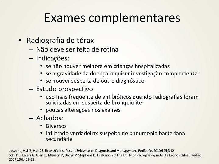 Exames complementares • Radiografia de tórax – Não deve ser feita de rotina –