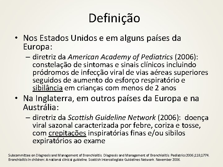 Definição • Nos Estados Unidos e em alguns países da Europa: – diretriz da